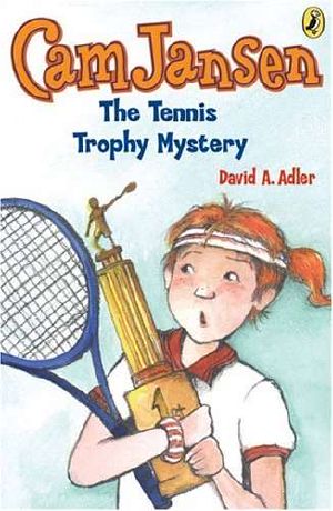 [Cam Jansen Mysteries 23] • Tennis Trophy Mystery